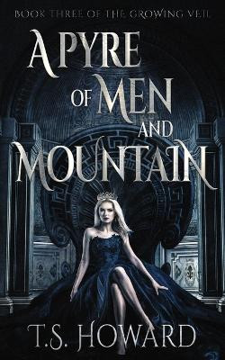 A Pyre of Men and Mountain by T S Howard 9781737537748