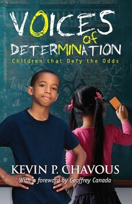 Voices of Determination: Children That Defy the Odds by Kevin P. Chavous 9781412842679