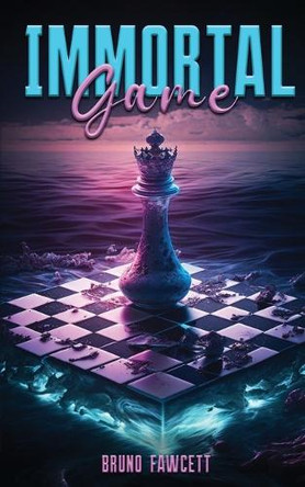 Immortal Game by Bruno Fawcett 9798330309184