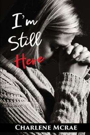 I'm Still Here by Charlene McRae 9781956803334