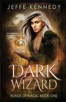 Dark Wizard: a Dark Fantasy Romance by Jeffe Kennedy 9781945367809