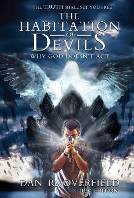 The Habitation of Devils: Why God Doesn't Act by Dan R Overfield 9781838393830