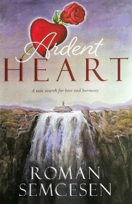 Ardent Heart by Roman Semcesen 9781925230376