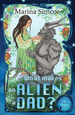 What Makes an Alien a Dad? by Marina Simcoe 9781989967287