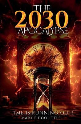 The 2030 Apocalypse by Mark Doolittle 9798324279233