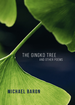 The Gingko Tree and Other Poems by Michael Baron 9781911587699