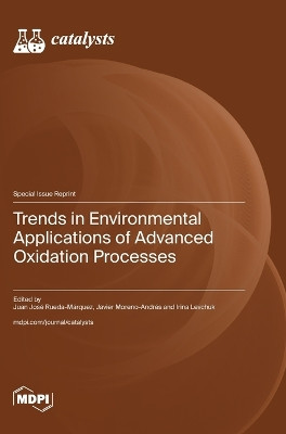 Trends in Environmental Applications of Advanced Oxidation Processes by Juan José Rueda-Márquez 9783036587950