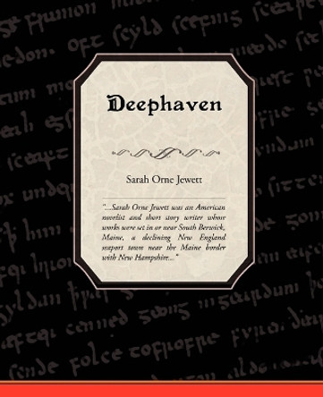 Deephaven by Sarah Orne Jewett 9781605972947
