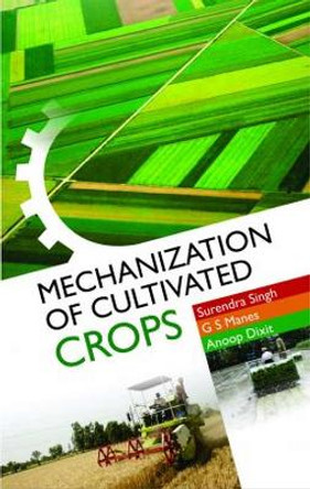 Mechanization of Cultivated Crops by Surendra Singh 9789383305759