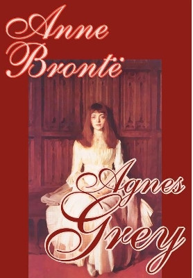 Agnes Grey by Anne Bronte, Fiction, Classics by Anne Bronte 9781592248056