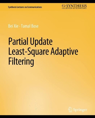 Partial Update Least-Square Adaptive Filtering by Bei Xie 9783031005534