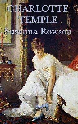 Charlotte Temple by Susanna Haswell Rowson 9781515429166