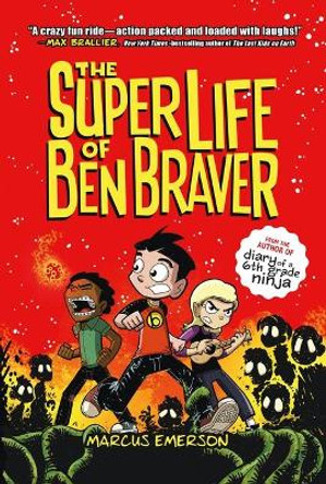 The Super Life of Ben Braver by Marcus Emerson 9781626727106