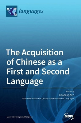 The Acquisition of Chinese as a First and Second Language by Xiaohong Wen 9783039432707