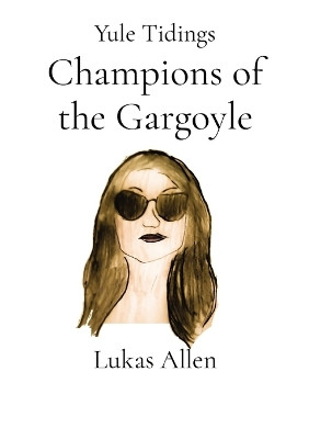 Champions of the Gargoyle: Yule Tidings by Lukas Allen 9781735707815