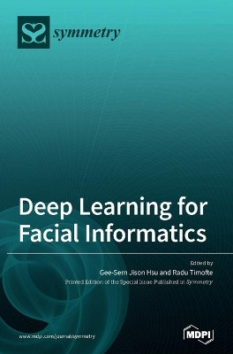 Deep Learning for Facial Informatics by Gee-Sern Jison Hsu 9783039369645