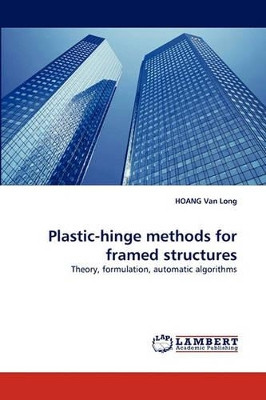 Plastic-Hinge Methods for Framed Structures by Hoang Van Long 9783838389646