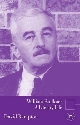 William Faulkner: A Literary Life by David Rampton 9781403946805