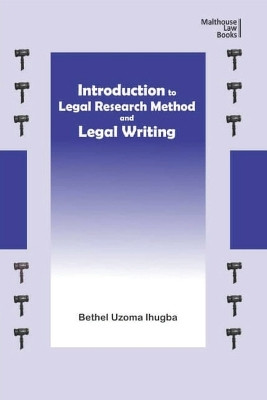 Introduction to Legal Research Method and Legal Writing by Bethel Uzoma Ihugba 9789785739770