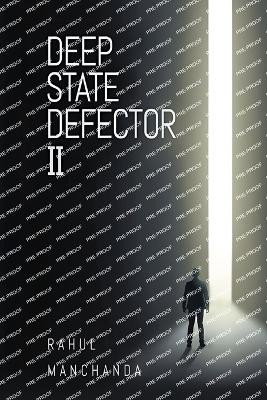 Deep State Defector II by Rahul Manchanda 9798893810448