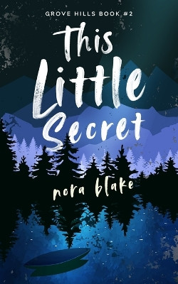 This Little Secret by Nora Blake 9798218442705