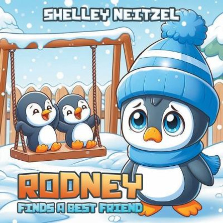 Rodney Finds a Best Friend by Shelley Neitzel 9798892851541