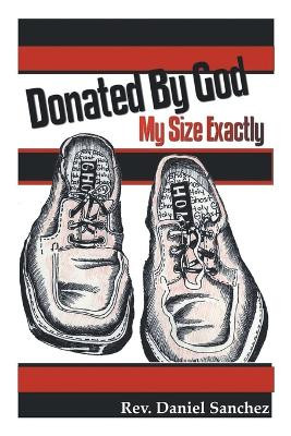 Donated By God: My Size Exactly by REV Daniel Sanchez 9781778834011