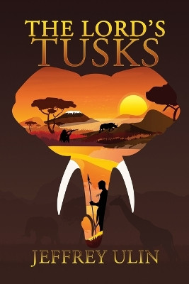 The Lord's Tusks by Jeffrey Ulin 9781685130688