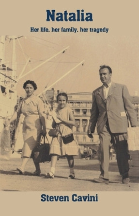 Natalia: Her life, her family, her tragedy by Steven Cavini 9781761093456