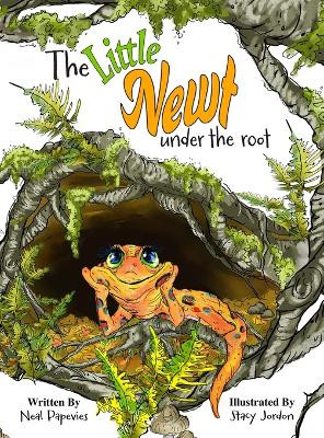 The Little Newt Under the Root by Neal Papevies 9781957479323