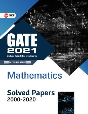 GATE 2021 - Mathematics - Solved Papers 2000-2020 by Gkp 9789390187133