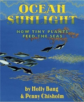 Ocean Sunlight How Plants Feed the Sea by Penny Chisholm 9780545273220