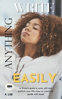 Write Anything Easily by K Lee 9781945066443