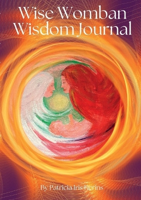 Wise Womban Wisdom Journal by Patricia Iris Kerins 9781470949280