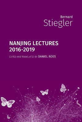 Nanjing Lectures: 2016-2019 by Bernard Stiegler 9781785420801