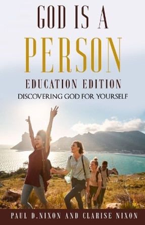 God Is A Person: Education Edition by Paul D Nixon 9781956469448