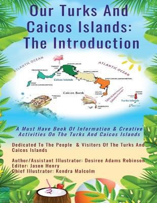 Our Turks and Caicos Islands: The Introduction by Desiree Adams Robinson 9781916296770