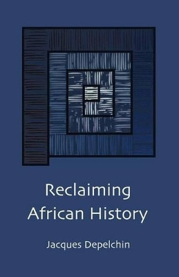 Reclaiming African History by Jacques Depelchin 9781906387983