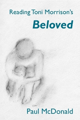 Reading Toni Morrison's 'Beloved' by Paul McDonald 9781847603272