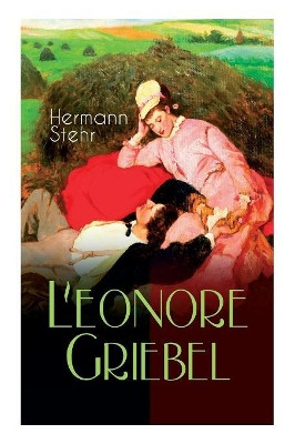 Leonore Griebel: Die Geschichte einer Liebe by Hermann Stehr 9788026886228