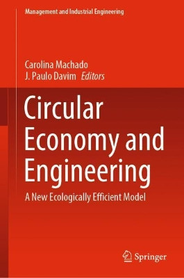 Circular Economy and Engineering: A New Ecologically Efficient Model by J. Paulo Davim 9783030430436