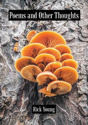 Poems and Other Thoughts by Rick Young 9781483493305