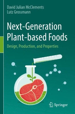 Next-Generation Plant-based Foods: Design, Production, and Properties by David Julian McClements 9783030967666