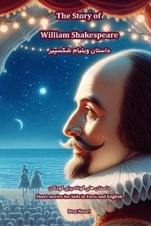 The Story of William Shakespeare: Short Stories for Kids in Farsi and English by Reza Nazari 9781637198421