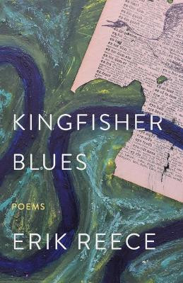 Kingfisher Blues: Poems by Erik Reece 9781950564491