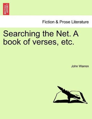 Searching the Net. a Book of Verses, Etc. by John Warren 9781241052348