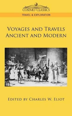 Voyages and Travels Ancient and Modern by Charles W Eliot 9781596056862