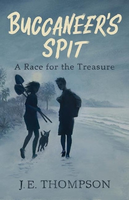 Buccaneer's Spit: A Race for the Treasure by J E Thompson 9781455626076