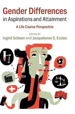 Gender Differences in Aspirations and Attainment: A Life Course Perspective by Ingrid Schoon 9781107021723