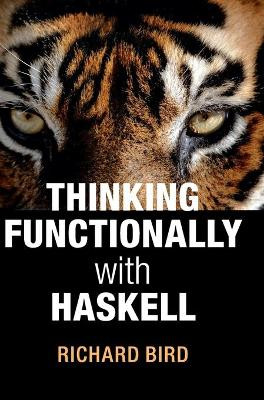 Thinking Functionally with Haskell by Richard Bird 9781107087200